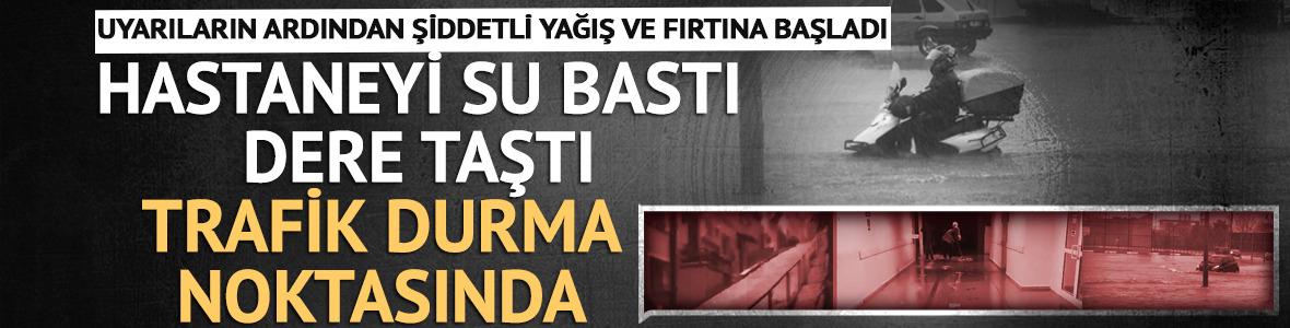 İstanbul'da şiddetli yağış ve fırtına etkisini artırdı! Hastaneyi su bastı, dere taştı