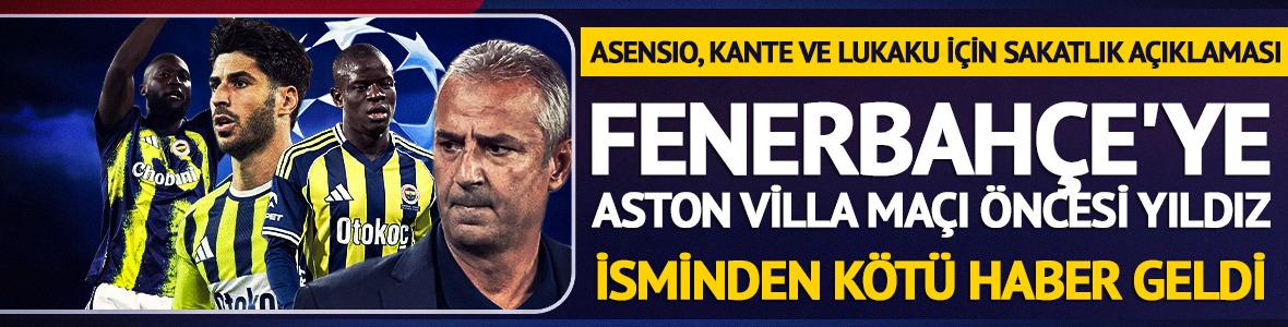 Fenerbah&ccedil;e'ye Aston Villa ma&ccedil;ı &ouml;ncesi yıldız isminden k&ouml;t&uuml; haber!