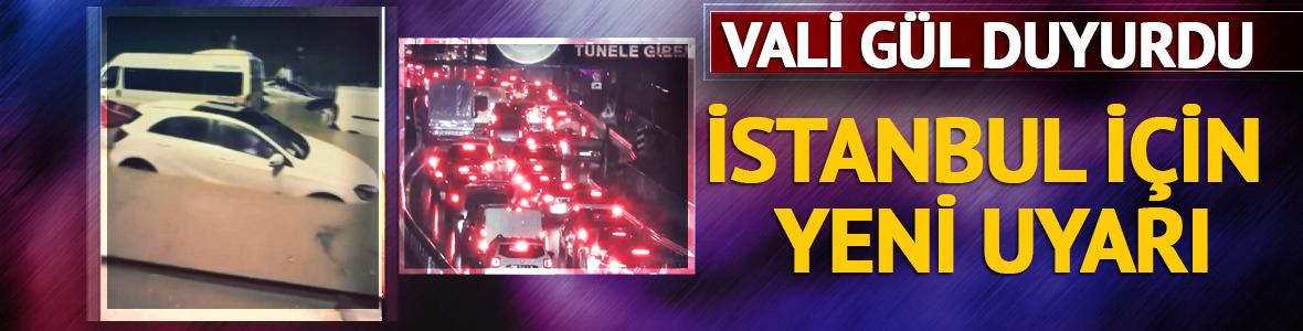Vali G&uuml;l'den İstanbul i&ccedil;in yeni uyarı
