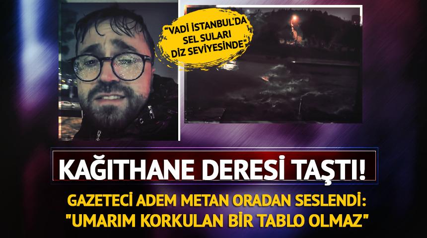 İstanbul'u sel vurdu, Kağıthane deresi taştı!