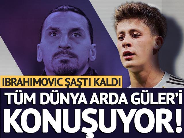 T&uuml;m d&uuml;nya Arda G&uuml;ler'i konuşuyor! Zlatan Ibrahimovic bile artık dayanamadı