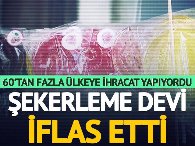 60'tan fazla &uuml;lkeye ihracat yapıyordu! Şekerleme devi iflas etti
