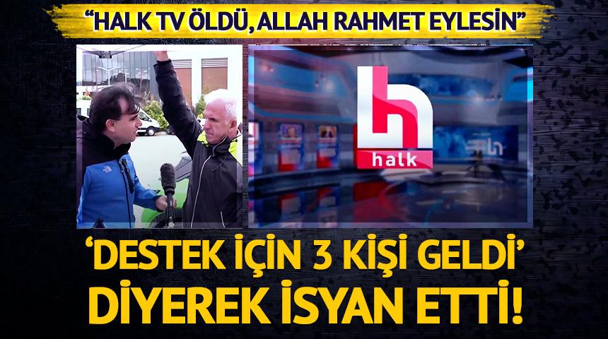 &ldquo;Destek i&ccedil;in 3 kişi gelmişti&rdquo; diyerek isyan etti: "Halk TV &ouml;ld&uuml;, Allah rahmet eylesin"