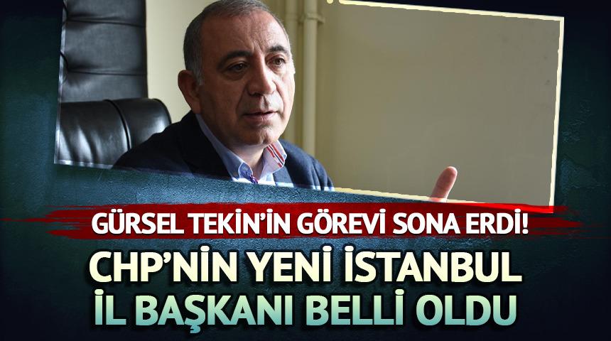 G&uuml;rsel Tekin'in g&ouml;revi sona erdi! CHP'nin yeni İstanbul İl Başkanı belli oldu