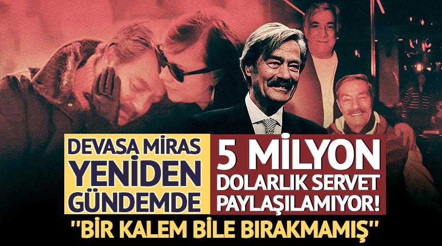 5 milyon dolarlık servet paylaşılamıyor! ''Bir kalem bile bırakmamış''