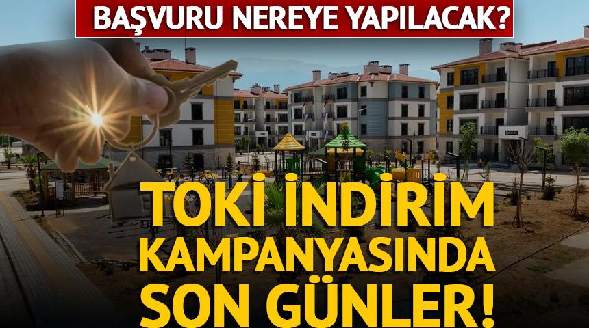 TOKİ y&uuml;zde 25 indirim kampanyasında son g&uuml;nler! Başvuru nereye yapılacak?