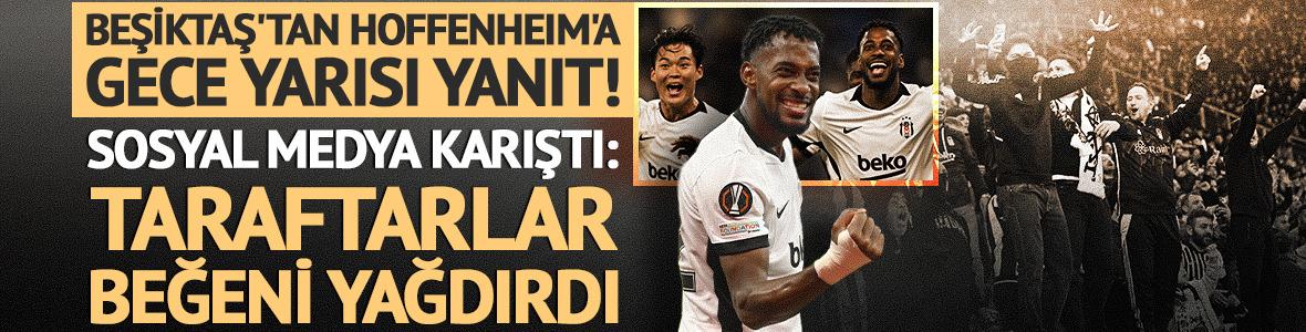 Beşiktaş'tan Hoffenheim'a gece yarısı yanıt! Sosyal medya karıştı: Taraftarlar beğeni yağdırdı