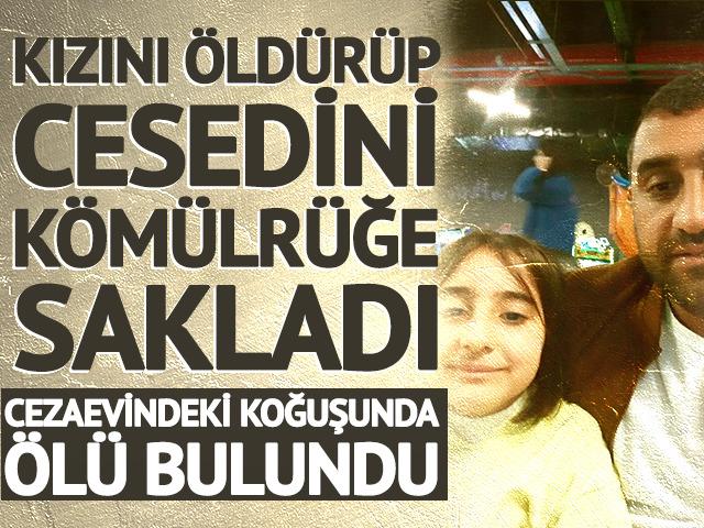 Kızını &ouml;ld&uuml;r&uuml;p cesedini sakladı! Cezaevinde &ouml;l&uuml; bulundu
