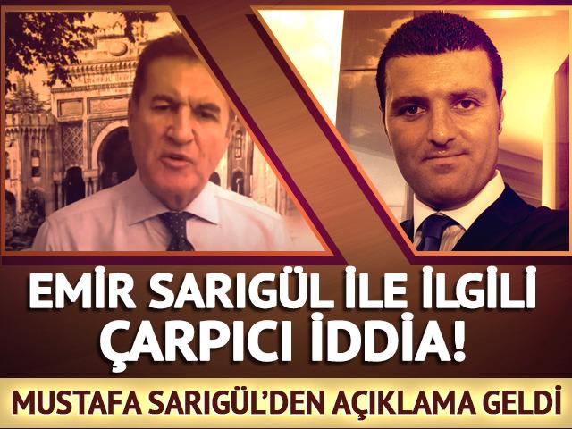 Emir Sarıg&uuml;l ile ilgili &ccedil;arpıcı iddia! Mustafa Sarıg&uuml;l'den a&ccedil;ıklama geldi