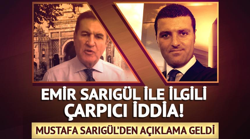 Emir Sarıg&uuml;l ile ilgili &ccedil;arpıcı iddia! Mustafa Sarıg&uuml;l'den a&ccedil;ıklama geldi