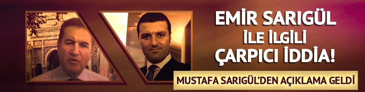Emir Sarıg&uuml;l ile ilgili &ccedil;arpıcı iddia! Mustafa Sarıg&uuml;l'den a&ccedil;ıklama geldi