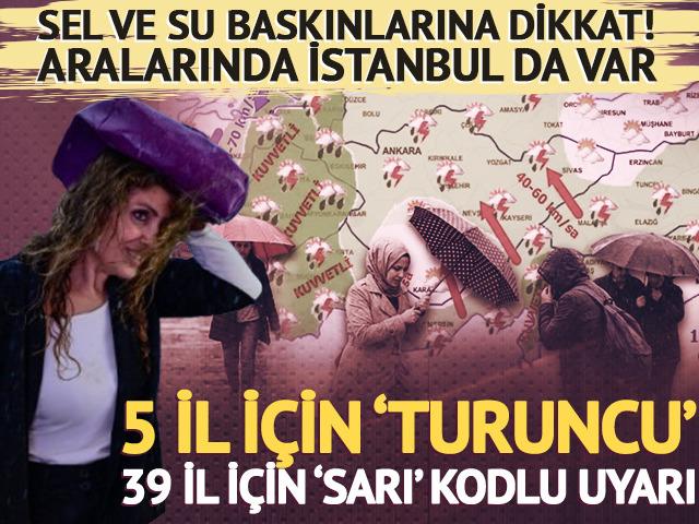 Meteoroloji'den 5 ile turuncu, 39 ile sarı kodlu uyarı! 