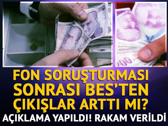 Fon soruşturması sonrası BES'ten &ccedil;ıkışlar arttı mı? A&ccedil;ıklama geldi