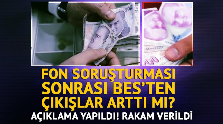 Fon soruşturması sonrası BES'ten &ccedil;ıkışlar arttı mı? A&ccedil;ıklama geldi