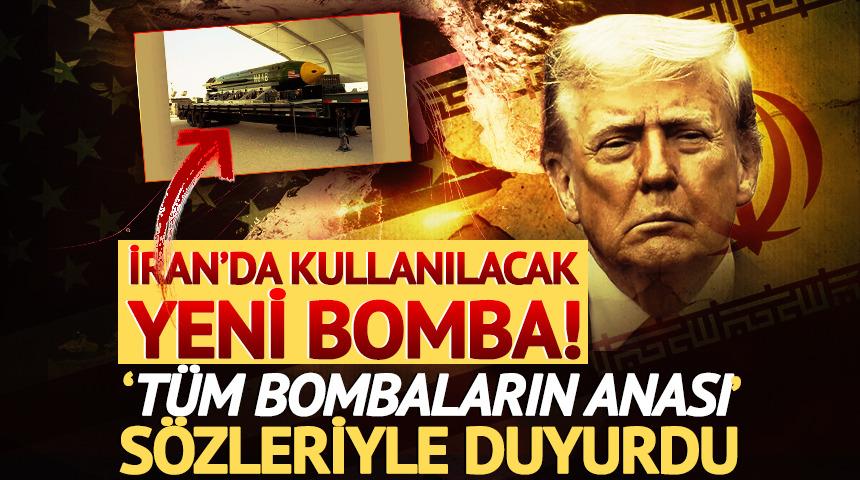 Trump 't&uuml;m bombaların anası' s&ouml;zleriyle duyurdu! İşte İran'da kullanılacak yeni bomba