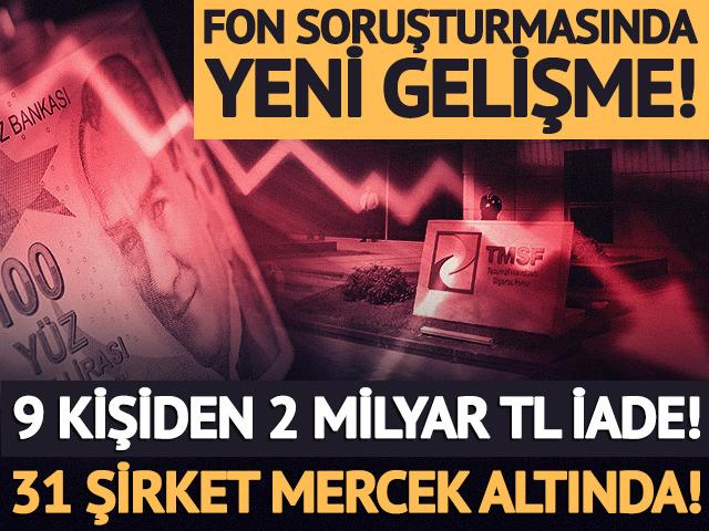 31 şirket mercek altında! TMSF'ye 2 milyar TL iade geldi