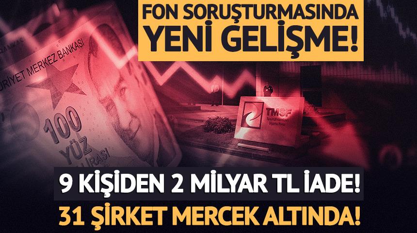 31 şirket mercek altında! TMSF'ye 2 milyar TL iade geldi