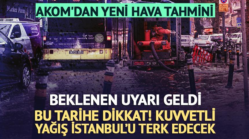 İstanbul'da sağanak ne zaman bitecek? AKOM'dan yeni uyarı