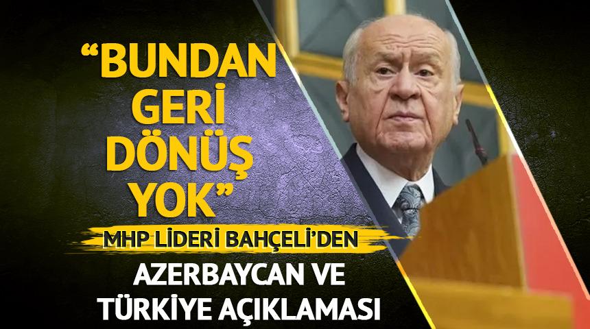 Devlet Bah&ccedil;eli'den Azerbaycan ve T&uuml;rkiye a&ccedil;ıklaması