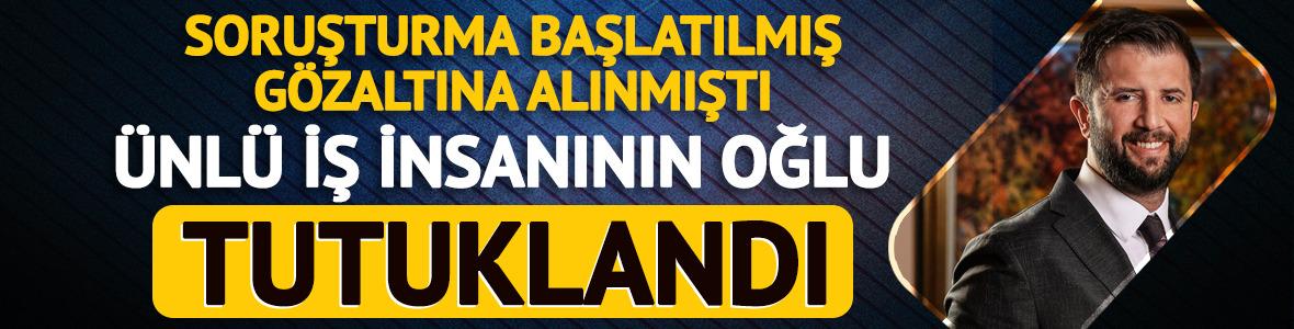 Hamdi Akın&rsquo;ın oğlu Selim Akın tutuklandı