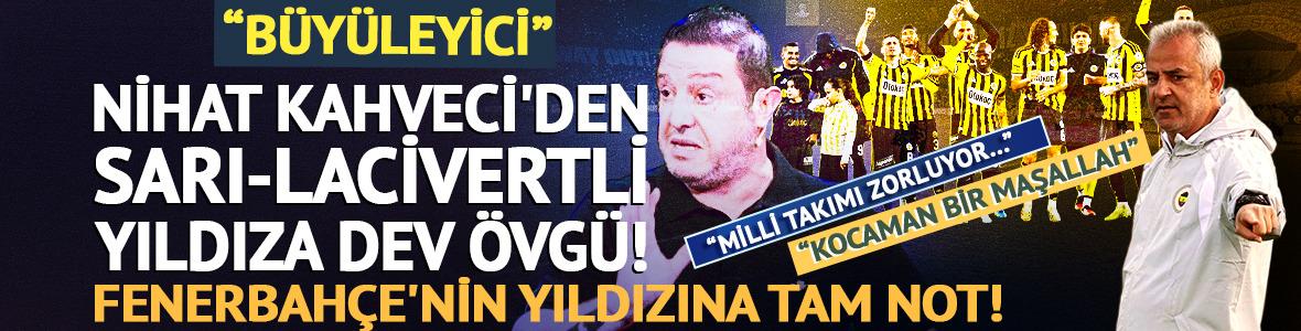 Nihat Kahveci'den F.Bah&ccedil;eli yıldıza &ouml;vg&uuml;! &ldquo;Kocaman bir maşallah&rdquo;