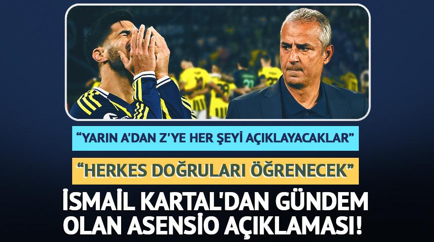 İsmail Kartal'dan Asensio a&ccedil;ıklaması! &ldquo;Herkes &ouml;ğrenecek&rdquo;