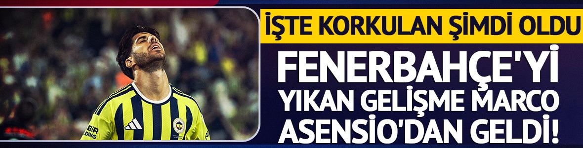 Fenerbah&ccedil;e'yi yıkan gelişme Marco Asensio'dan geldi!