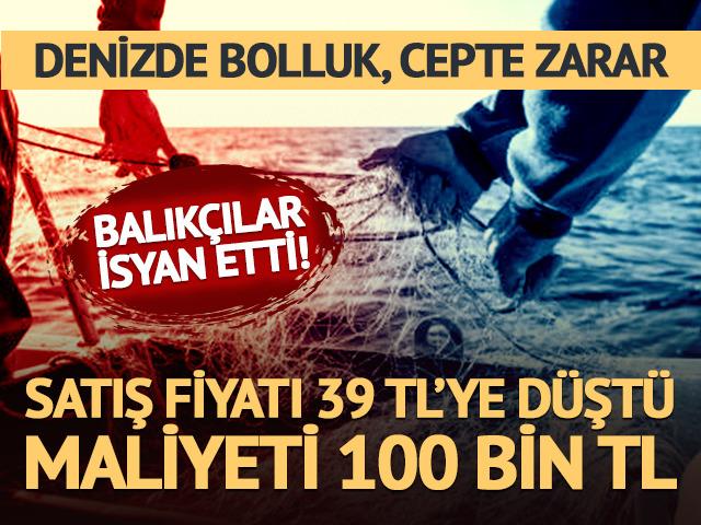 Satış fiyatı 39 liraya d&uuml;şt&uuml;, maliyeti 100 bin lira: Balık&ccedil;ılar isyan etti!