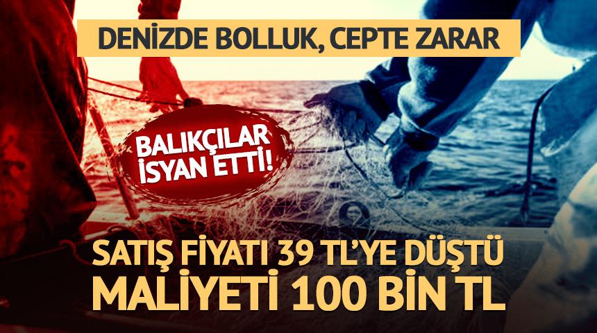 Satış fiyatı 39 liraya d&uuml;şt&uuml;, maliyeti 100 bin lira: Balık&ccedil;ılar isyan etti!