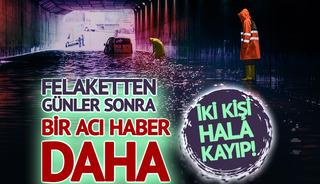 İstanbul'daki sel felaketinden bir acı haber daha