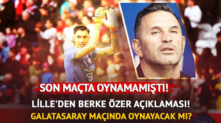 Lille'den Berke &Ouml;zer a&ccedil;ıklaması! Galatasaray ma&ccedil;ında oynayacak mı?