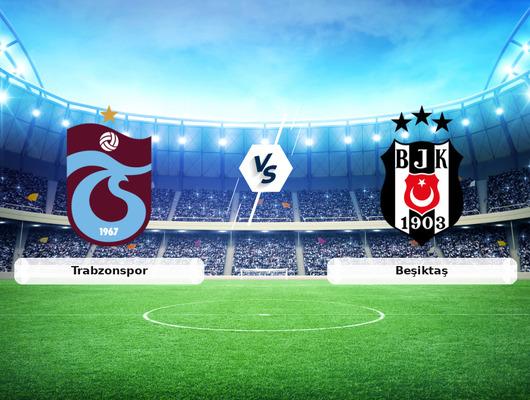 CANLI | Trabzonspor - Beşiktaş ma&ccedil; anlatımı!