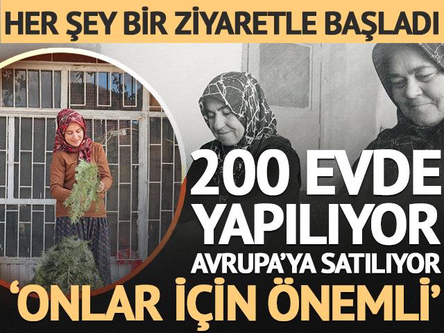 200 evde yapılıyor: Avrupa'ya satılıyor 'Onlar i&ccedil;in &ouml;nemli'