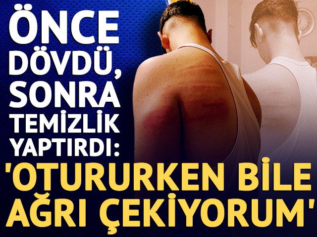 &Ouml;nce d&ouml;vd&uuml;, sonra temizlik yaptırdı: 'Ağrı &ccedil;ekiyorum'