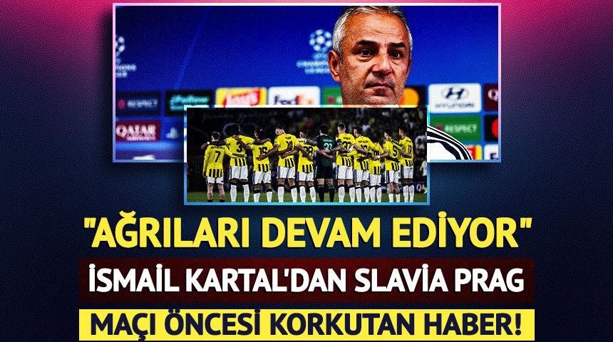 İsmail Kartal'dan Slavia Prag ma&ccedil;ı &ouml;ncesi korkutan haber!