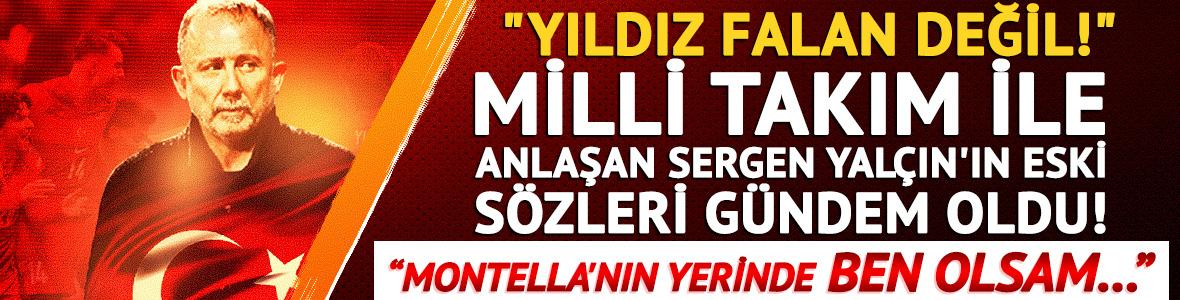 Milli Takım ile anlaşan Sergen Yal&ccedil;ın'ın eski s&ouml;zleri g&uuml;ndem oldu!