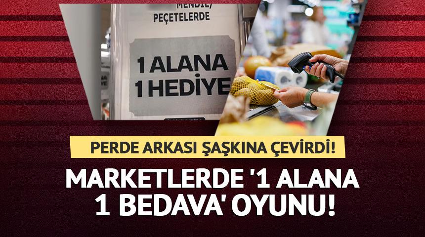 Marketlerde '1 alana 1 bedava' oyunu! Fiyatlar şaşkına &ccedil;evirdi