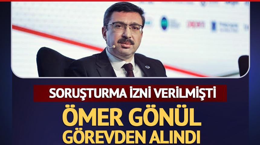 Soruşturma izni verilmişti! İbrahim &Ouml;mer G&ouml;n&uuml;l g&ouml;revden alındı
