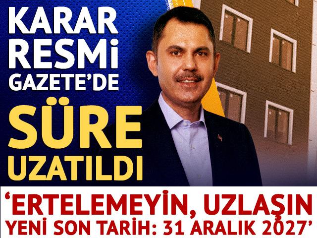 Yarısı Bizden kararı Resmi Gazete'de: S&uuml;re uzatıldı! Bakan Kurum duyurdu: Yeni son tarih 31 Aralık 2027