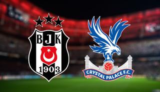 Beşiktaş - Crystal Palace ma&ccedil;ı ne zaman, saat ka&ccedil;ta, hangi kanalda?