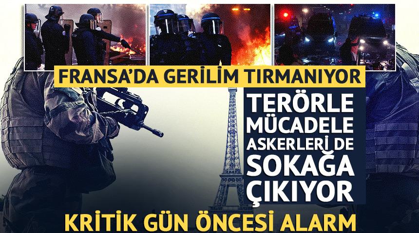 Fransa'da olaylar tırmanıyor! Ter&ouml;rle m&uuml;cadele askerleri de devreye giriyor
