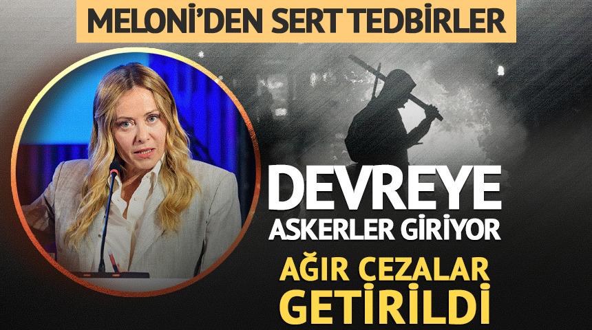 Meloni'den sert tedbiler! Cezalar getirildi, devreye asker de giriyor