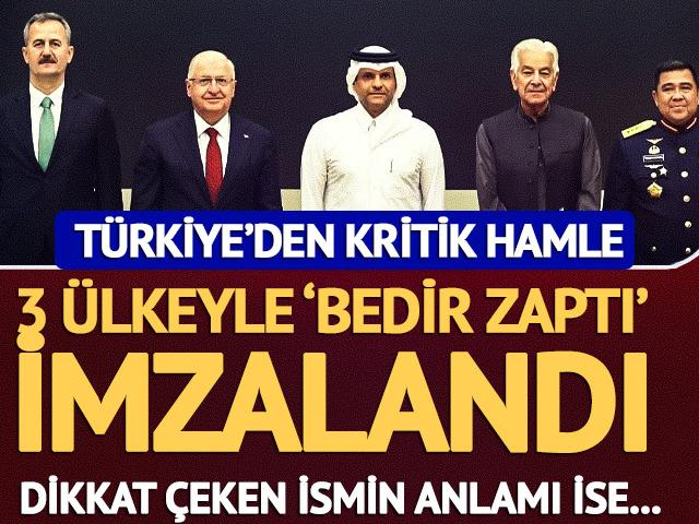 T&uuml;rkiye ve 3 &uuml;lke arasında 'Bedir' Mutabakat Zaptı imzalandı!