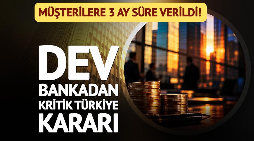 Dev bankadan kritik T&uuml;rkiye kararı