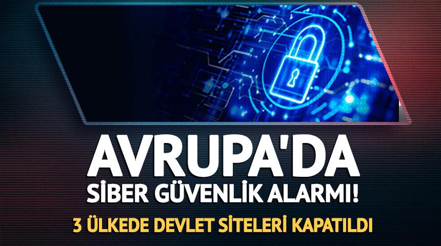 Avrupa'da siber g&uuml;venlik alarmı! 3 &uuml;lkede devlet siteleri kapatıldı