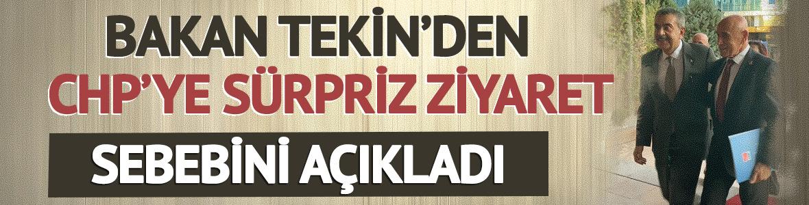 Bakan Tekin'den  CHP'ye s&uuml;rpriz ziyaret: Sebebini a&ccedil;ıkladı