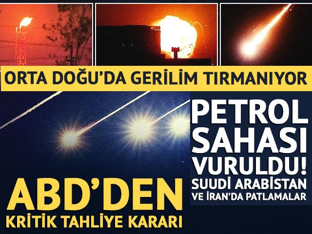 Orta Doğu'da gerilim tırmanıyor: ABD'den tahliye kararı! Suudi Arabistan'da petrol sahası vuruldu, İran'da patlama sesleri