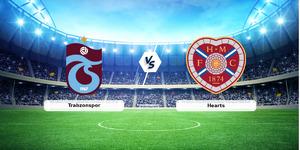 (Özet) Trabzonspor - Hearts Maçı Özeti ve Tüm Önemli Anları