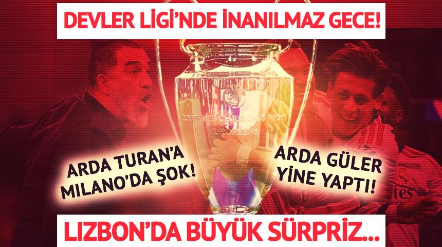 Şampiyonlar Ligi'nde neler oldu neler! Arda G&uuml;ler gol&uuml;n&uuml; attı, Arda Turan Milano'da yıkıldı: Lizbon'da b&uuml;y&uuml;k s&uuml;rpriz!