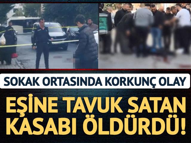 Eşine tavuk satan kasabı &ouml;ld&uuml;rd&uuml;: "Benim hanıma mal vermeyeceksin"